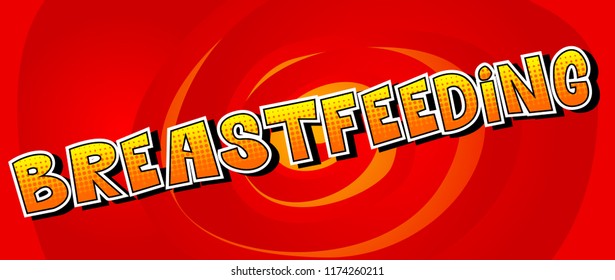 Breastfeeding - Vector illustrated comic book style phrase.