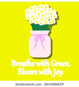 Breath With Grace, Bloom With Joy Beautifully to the Fullest Everyday Colorful Flower Bouquet in Mason Jar with Inspirational Quote Illustration Jalani Hidup Sepenuhnya Setiap Hari  Ilustrasi Buket Bunga Warna-warni dalam Stoples dengan Kutipan Inspiratif