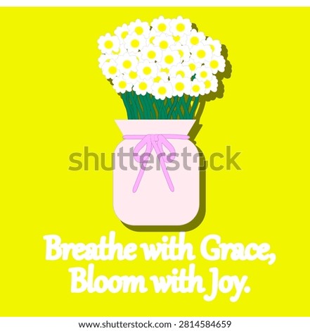 Breath With Grace, Bloom With Joy Beautifully to the Fullest Everyday Colorful Flower Bouquet in Mason Jar with Inspirational Quote Illustration Jalani Hidup Sepenuhnya Setiap Hari  Ilustrasi Buket Bunga Warna-warni dalam Stoples dengan Kutipan Inspiratif