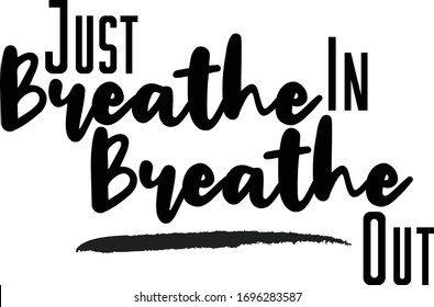 Breath in Breath Out Modern calligraphy. Handwritten phrase. Inspiration graphic design typography element. Cool simple vector sign.