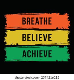 Breathe believe achieve typography t-shirt design template,vector t shirt design 