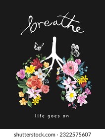 breathe calligraphy slogan with colorful flowers lungs vector illustration on black background