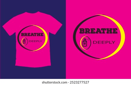 Breathe Deeply T shirt Design