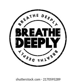 Breathe Deeply Text Stamp, Concept Background