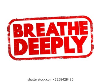 Breathe Deeply text stamp, concept background