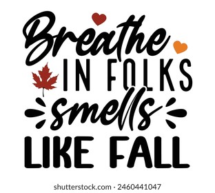 Breathe In Folks Smells Like Fall,Fall Svg,Fall Vibes Svg,Pumpkin Quotes,Fall Saying,Pumpkin Season Svg,Autumn Svg,Retro Fall Svg,Autumn Fall, Thanksgiving Svg,Cut File,Commercial Use svg