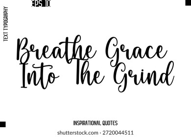 Respire A Graça No Grind - Texto Da Moda Tipografia Citação Vetor Design