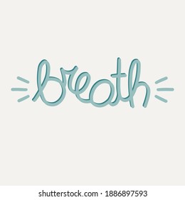 BREATHE hand-drawn lettering, calligraphy banner. One word hand lettering.