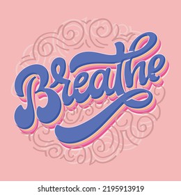 Breathe. Inspirational lettering quote postcard. Modern calligraphy. Brush painted letters, vector