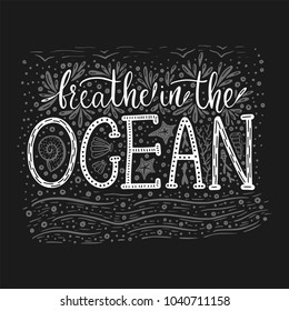 Breathe in the ocean. Handdrawn vector lettering card. Summer sea quote.