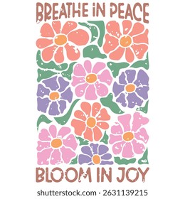Respirer en paix Bloom In Joy - T-shirt Boho Fleur, Abstrait Boho Fleur T-shirt Image vectorielle, Abstrait Boho Illustration Florale, Rétro Boho Fleur Inspiration Citations