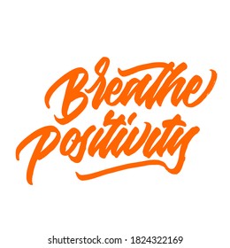 Breathe positivity. handwritten modern calligraphy. typography design. Hand written type. Simple vector sign. Vector illustration.