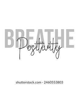 breathe positivity text on white background.