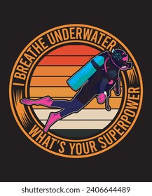 I Breathe Underwater What’s Your Superpower T-shirt Design Scuba Dive Design Vector Art