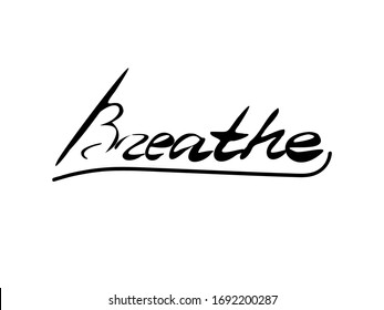 Breathe -  vector lettering. Hand written word "breathe" isolated on white