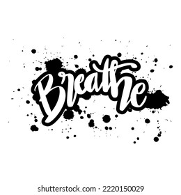 Breathe word hand lettering with splatter water.