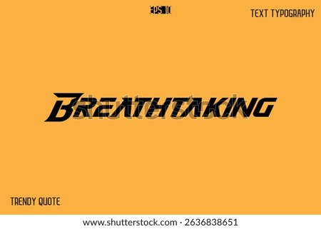 Breathtaking  Bold Text Calligraphy Slogan For T-Shirt Designs