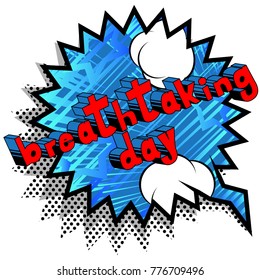 Breathtaking Day - Comic book style word on abstract background.
