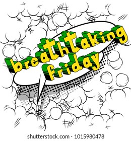 Breathtaking Friday - Comic book style word on abstract background.