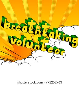 Breathtaking Volunteer - Comic book style word on abstract background.