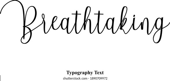 Breathtaking Written Letter Typescript Typography Text Phrase