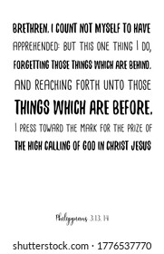 Brethren, I count not myself to have apprehended but this one thing I do. Bible verse, quote