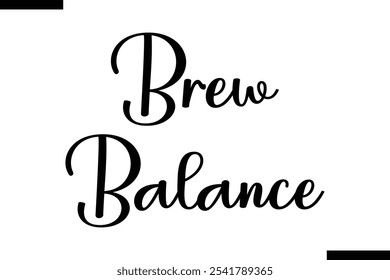 Brew balance Food Saying Modern Text Typography 