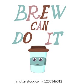 brew can do it. disposable cup of coffee. sign. vector