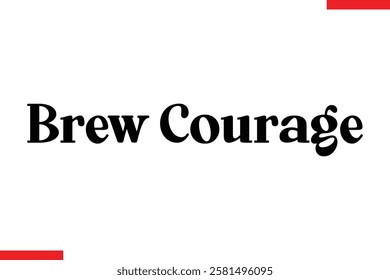 Brew Courage Coffee typography text