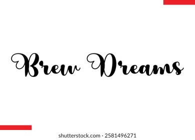 Brew Dreams Saying typographic Coffee Text