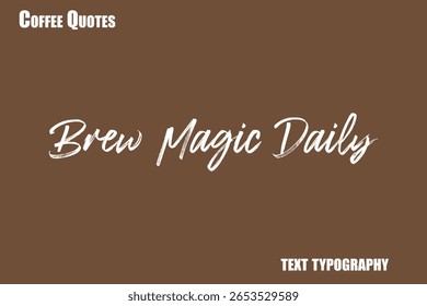 Brew Magic Daily Text coffee typography vector saying