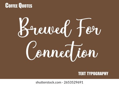 Brewed For Connection Texto Vector de tipografía de café diciendo