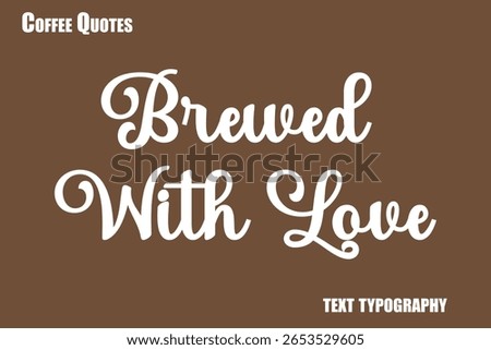 Brewed With Love  Text coffee typography vector saying