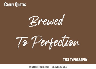 Brewed To Perfection Texto de vetor de tipografia de café dizendo