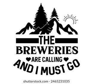 The Breweries Are Calling And I Must Go,Beer Svg,Drink T-shirt,Retro,Beer Quotes,Alcohol Svg,Beer Glass,Beer Season Svg,Silhouette,Cut file