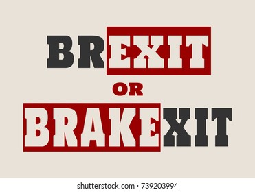 Brexit or Brakexit text as wordplay. United Kingdom exit from Europe relative image. Brexit named politic process.