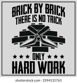 Brick By Brick There Is No Trick Only Hard Work T-shirt Design, Bricklayer Gift, Bricklayer Shirt, Bricklayer Masonry T-shirt