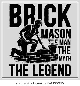 Brick Mason The Man The Myth The Legend T-shirt Design, Bricklayer Gift, Bricklayer Shirt, Bricklayer Masonry T-shirt