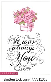 Bridal greeting card with bouquet of roses and text: it was always you. Tender pink composition for wedding, nuptials, hen-party invitation cards. Isolated vector art in watercolor style.