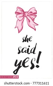 Bridal greeting card with bow and text: she said yes. Tender pink composition for wedding, nuptials, hen-party invitation cards. Isolated vector art in watercolor style.