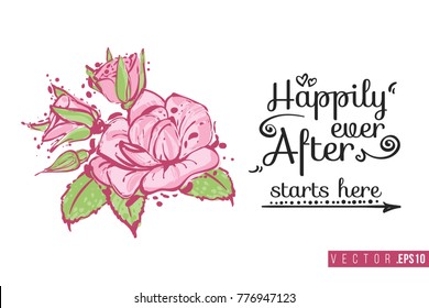 Bridal greeting card with bridal flowers and text: happily ever after starts here. Tender pink composition for wedding, nuptials, hen-party invitation cards. Isolated vector art in watercolor style.
