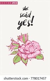 Bridal greeting card with bridal flowers and text: she said yes. Tender pink composition for wedding, nuptials, hen-party invitation cards. Isolated vector art in watercolor style.