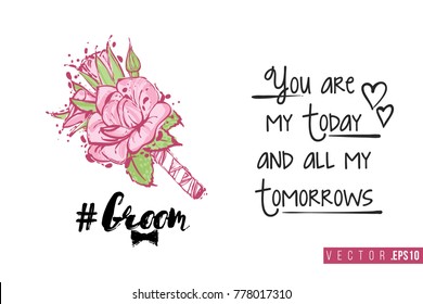 Bridal greeting card with groom boutonniere and text: you are my today and all my tomorrows. Tender pink composition for wedding, nuptials, hen-party invitation cards.