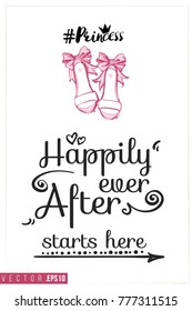 Bridal greeting card with princess shoes and text: happily ever after starts here. Tender pink composition for wedding, nuptials, hen-party invitation cards. Isolated vector art in watercolor style.