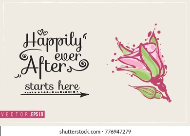 Bridal greeting card with rose bud and text: happily ever after starts here. Tender pink composition for wedding, nuptials, hen-party invitation cards. Isolated vector art in watercolor style.