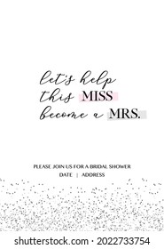 Bridal shower, bachelorette party or hen party handwritten calligraphy invitation vector card. Let's help that Miss become a Mrs. quote