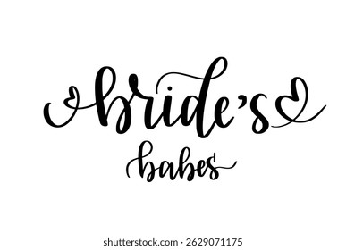 Bride babes. Bridesmaids, hen party. Cute wedding design. Bachelorette party, t-shirts and prints. Hand-written vector quote