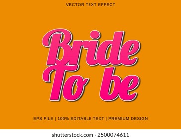
Bride to be  Editable text effect with realistic bold style 3d letters .