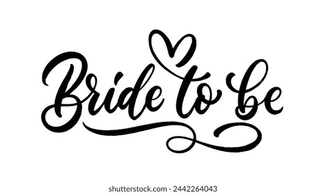 Bride to be. Hand lettering quote for bachelorette party. Vector calligraphy composition text. Typography design.