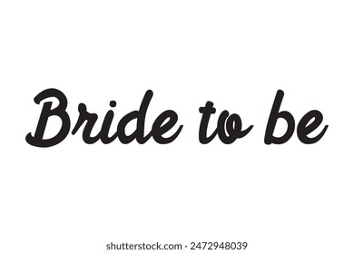  Bride to be. Hand lettering quote for bachelorette party. Vector calligraphy composition text. Typography design.